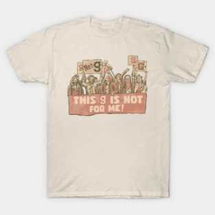 This g Is Not For Me! T-Shirt